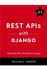 Rest APIs with Django: Build Powerful Web APIs with Python and Django