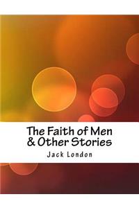 The Faith of Men & Other Stories