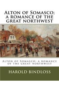 Alton of Somasco; a romance of the great northwest