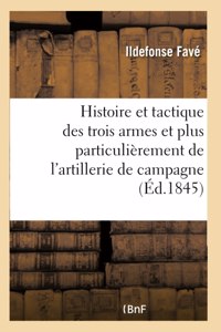 Histoire Et Tactique Des Trois Armes Et Plus Particulièrement de l'Artillerie de Campagne