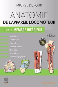 Anatomie de l'Appareil Locomoteur - Tome 1. Membre Inférieur