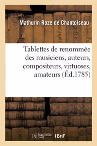 Tablettes de Renommée Des Musiciens, Auteurs, Compositeurs, Virtuoses, Amateurs, Maîtres de Musique