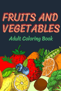Fruits and Vegetables Coloring Book for Adults