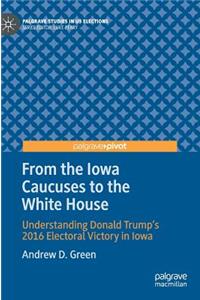 From the Iowa Caucuses to the White House