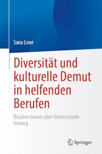 Diversität Und Kulturelle Demut in Helfenden Berufen