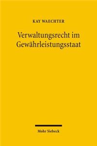 Verwaltungsrecht im Gewahrleistungsstaat