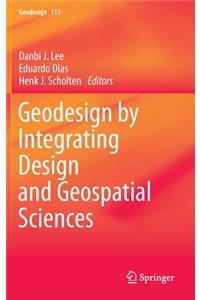 Geodesign by Integrating Design and Geospatial Sciences