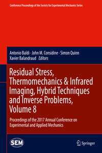 Residual Stress, Thermomechanics & Infrared Imaging, Hybrid Techniques and Inverse Problems, Volume 8