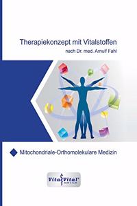 Therapiekonzept mit Vitalstoffen nach Dr.med.Arnulf Fahl: Mitochondriale-Orthomolekulare Medizin