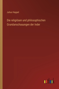 religiösen und philosophischen Grundanschauungen der Inder