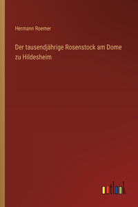 tausendjährige Rosenstock am Dome zu Hildesheim