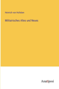 Militairisches Altes und Neues
