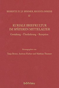 Kuriale Briefkultur Im Spateren Mittelalter