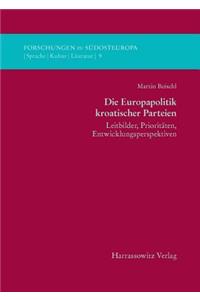 Die Europapolitik Kroatischer Parteien: Leitbilder, Prioritaten, Entwicklungsperspektiven