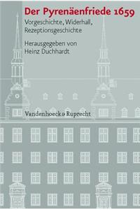 Der Pyrenaenfriede 1659: Vorgeschichte, Widerhall, Rezeptionsgeschichte