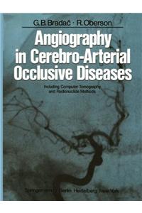 Angiography in Cerebro-Arterial Occlusive Diseases: Including Computer Tomography and Radionuclide Methods
