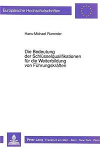 Die Bedeutung der Schluesselqualifikationen fuer die Weiterbildung von Fuehrungskraeften