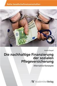 nachhaltige Finanzierung der sozialen Pflegeversicherung