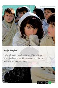 Unbegleitete minderjährige Flüchtlinge. Vom Aufbruch im Herkunftsland bis zur Ankunft in Deutschland