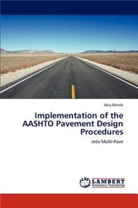 Implementation of the AASHTO Pavement Design Procedures