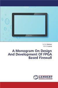 Monogram On Design And Development Of FPGA Based Firewall