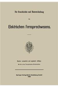 Geschichte Und Entwickelung Des Elektrischen Fernsprechwesens