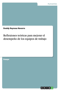 Reflexiones teóricas para mejorar el desempeño de los equipos de trabajo