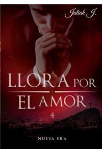 Llora por el amor 4