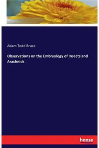 Observations on the Embryology of Insects and Arachnids