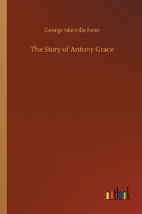 Story of Antony Grace