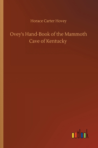 Ovey's Hand-Book of the Mammoth Cave of Kentucky