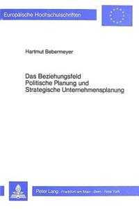 Das Beziehungsfeld Politische Planung Und Strategische Unternehmensplanung