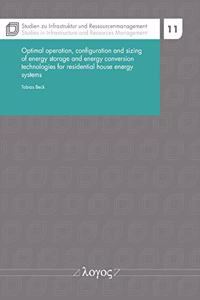Optimal Operation, Configuration and Sizing of Energy Storage and Energy Conversion Technologies for Residential House Energy Systems