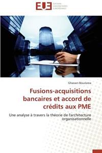 Fusions-Acquisitions Bancaires Et Accord de Cr�dits Aux Pme