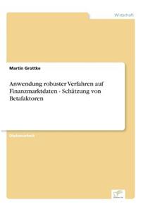 Anwendung robuster Verfahren auf Finanzmarktdaten - Schätzung von Betafaktoren