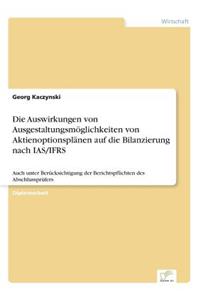 Die Auswirkungen von Ausgestaltungsmöglichkeiten von Aktienoptionsplänen auf die Bilanzierung nach IAS/IFRS