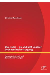 Quo vadis - die Zukunft unserer Lebensmittelversorgung