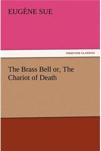 The Brass Bell or, The Chariot of Death