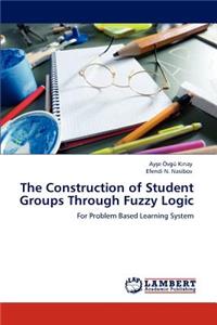 Construction of Student Groups Through Fuzzy Logic