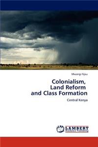 Colonialism, Land Reform and Class Formation