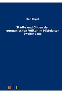 Städte und Gilden der germanischen Völker im Mittelalter
