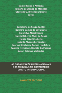 As Organizações Internacionais E OS Tribunais No Contexto Do Direito Internacional