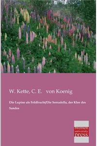 Lupine ALS Feldfrucht/Die Serradella, Der Klee Des Sandes