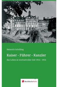 Kaiser - Führer - Kanzler