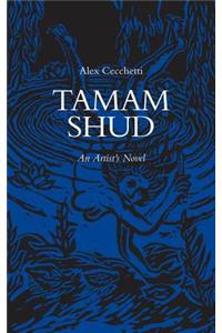 Tamam Shud - An Artist`s Novel