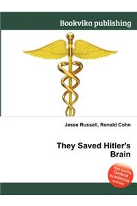 They Saved Hitler's Brain