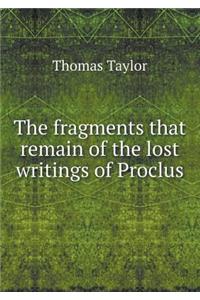 The Fragments That Remain of the Lost Writings of Proclus