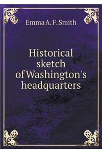 Historical Sketch of Washington's Headquarters