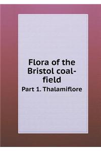 Flora of the Bristol Coal-Field Part 1. Thalamiflore