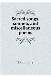 Sacred songs, sonnets and miscellaneous poems